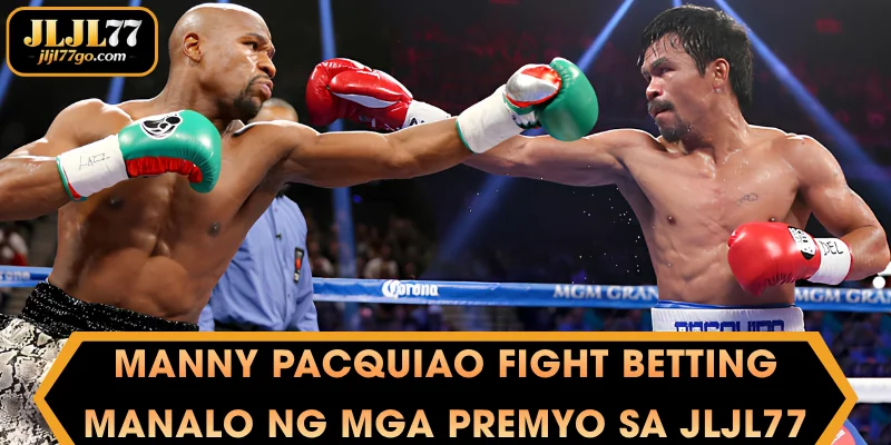 Manny Pacquiao fight betting Manalo ng mga Premyo Sa JLJL77